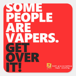 Some people vape,Get over it Square Sticker