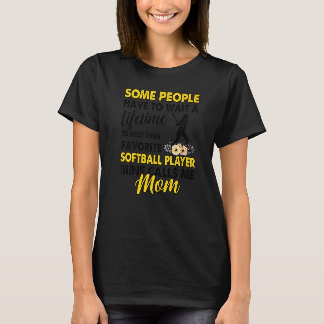 Some People Wait A Lifetime To Meet Their Softball T-Shirt (Front)