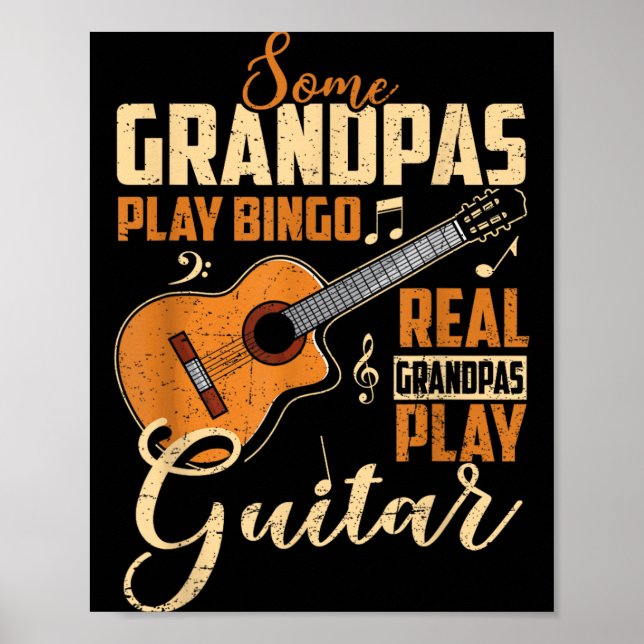 Some Play Bingo Real Grandpas Play Guitar Funny Poster (Front)
