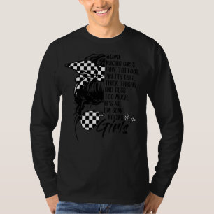 Some Racing Girls Have Tattoos Messy Bun Hair For T-Shirt