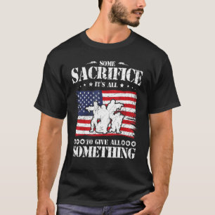Some Sacrifice It's All To Give All Something Memo T-Shirt