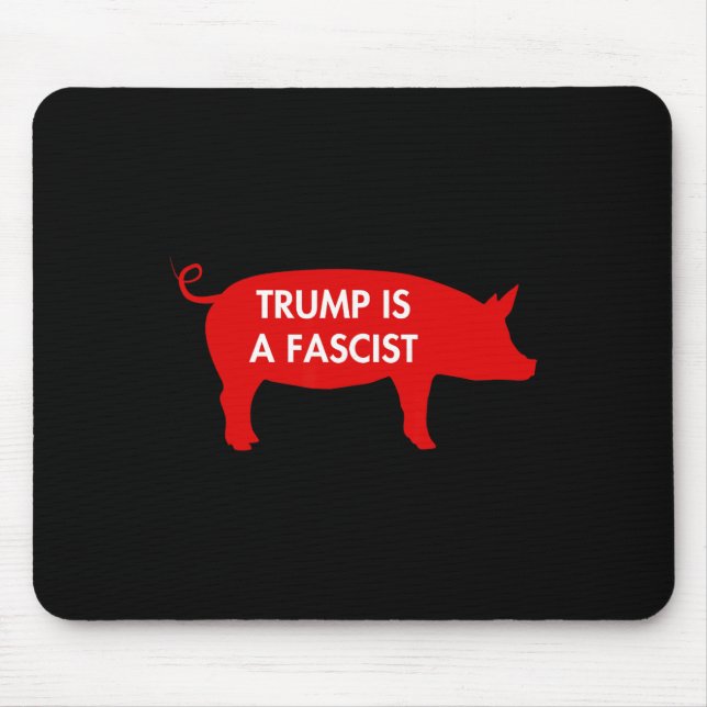 Some Say... Trump Is A Fascist  Mouse Pad (Front)