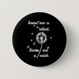 Some see a weed some see a wish 6 cm round badge