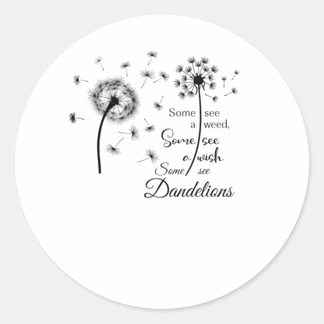 Some see a wish, Some see dandelions Classic Round Sticker (Front)