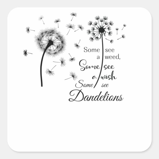 Some see a wish, Some see dandelions Square Sticker (Front)