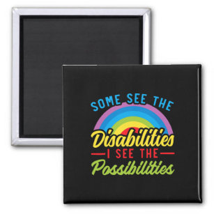 Some See The Disabilities I See The Possibilities  Magnet