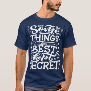 Some Things Are Best Kept Secret 5 T-Shirt