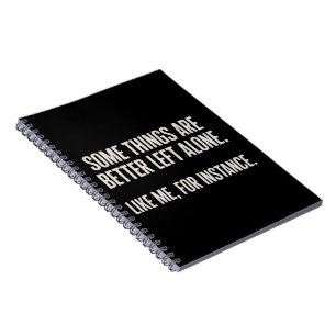 Some Things Are Better Left Alone Funny Sarcastic Notebook