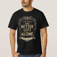 Some Things Are Better Left Alone - Like Me