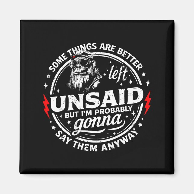 Some Things are Better Left Unsaid But Im On Back Magnet (Front)