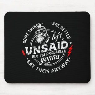 Some Things are Better Left Unsaid But Im On Back Mouse Pad