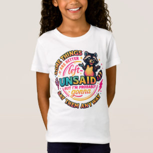 Some Things Are Better Left Unsaid Racoon Quote T-Shirt