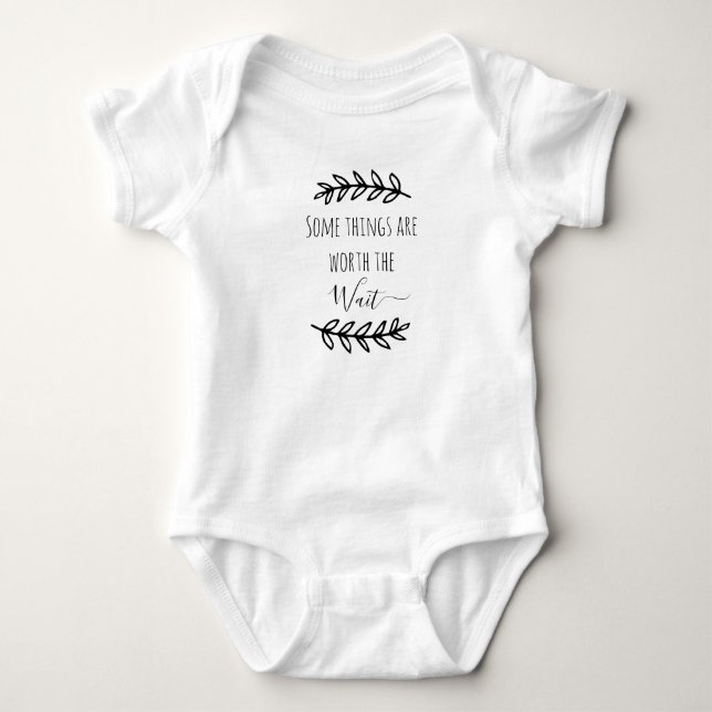 Some things are worth the wait baby bodysuit (Front)