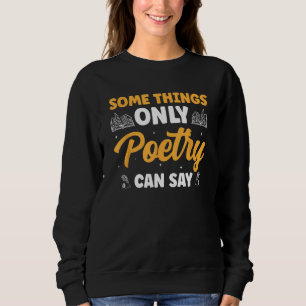 Some Things Only Poetry Can Say 1 Sweatshirt
