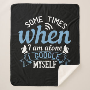 Some Times When I Am Alone, I Google Myself Sherpa Blanket