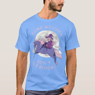 Some Witches Dont like Brooms Anime Hee  T-Shirt