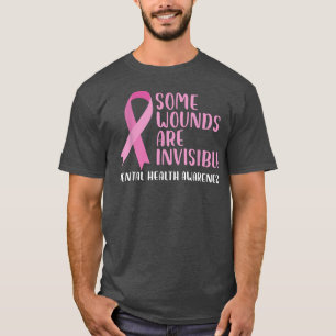 Some Wounds Are Invisible Mental Health Awareness6 T-Shirt