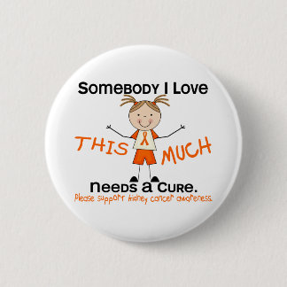 Somebody I Love - Kidney Cancer (Girl) 6 Cm Round Badge