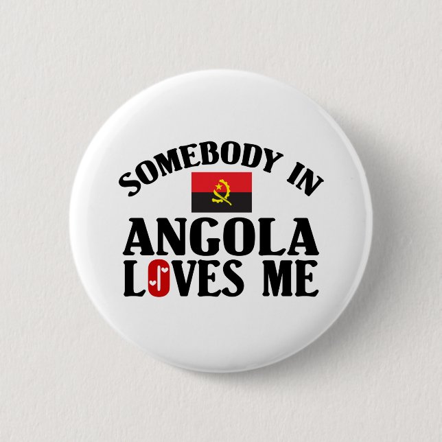 Somebody In Angola 6 Cm Round Badge (Front)