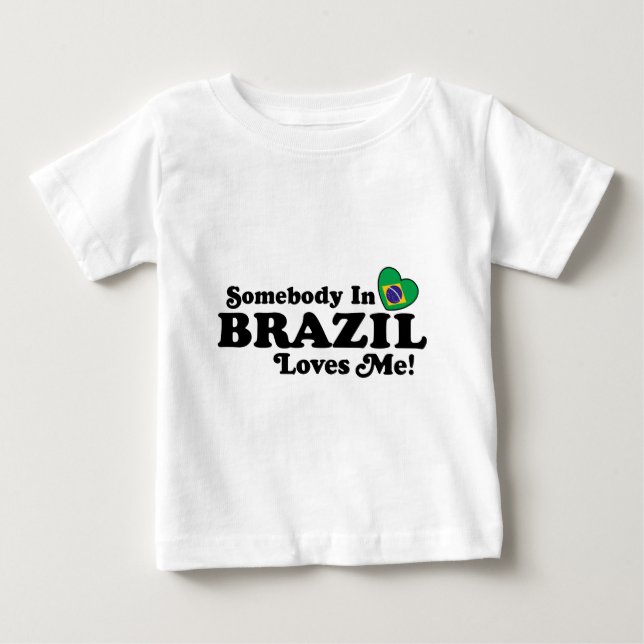 Somebody in Brazil Loves Me Baby T-Shirt (Front)