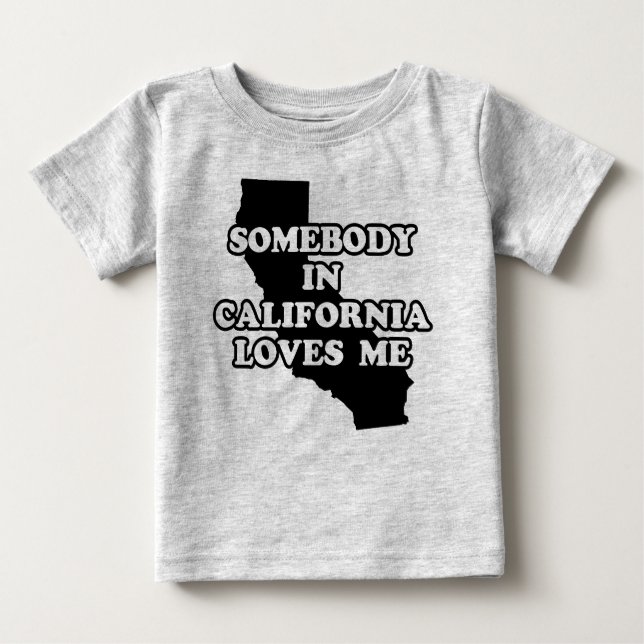 Somebody In California Loves Me Baby T-Shirt (Front)
