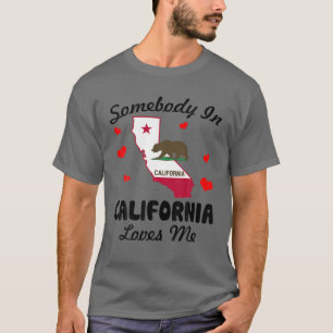 Somebody In California Loves Me Funny Gift T-Shirt