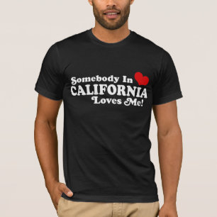 Somebody In California Loves Me T-Shirt