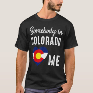 Somebody In Colorado Denver Map Flag Co Souvenir M T-Shirt