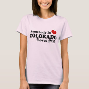 Somebody In Colorado Loves Me T-Shirt