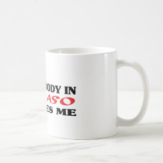 Somebody in El Paso loves me t shirt Coffee Mug