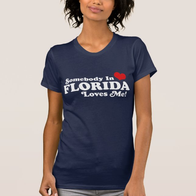 Somebody In Florida Loves Me T-Shirt (Front)