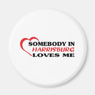 Somebody in Harrisburg loves me t shirt Magnet