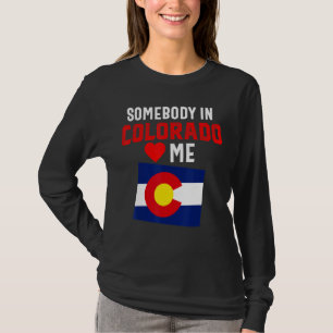 Somebody In Loves Colorado Denver Flag Souvenir Mo T-Shirt
