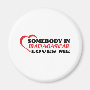 Somebody in Madagascar Loves Me Magnet