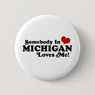 Somebody In Michigan Loves Me 6 Cm Round Badge