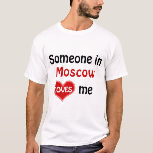 Somebody in Moscow loves me T Shirt