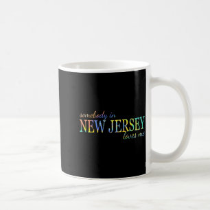 Somebody In New Jersey Loves Me Someone In Nj Souv Coffee Mug