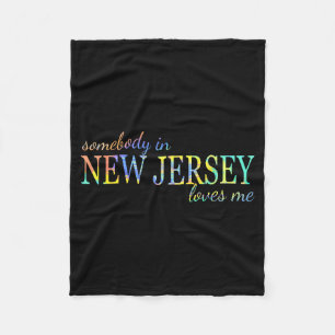 Somebody In New Jersey Loves Me Someone In Nj Souv Fleece Blanket