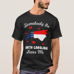 Somebody In North Carolina Loves Me Funny T-Shirt