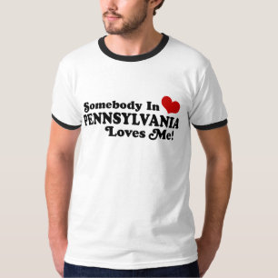 Somebody In Pennsylvania Loves me T-Shirt