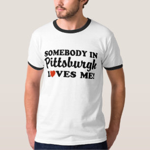 Somebody In Pittsburgh Loves Me T-Shirt