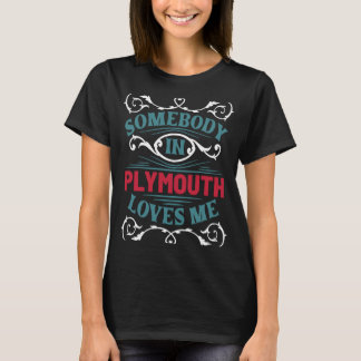 Somebody in Plymouth Loves Me Vermont US Cities VT T-Shirt