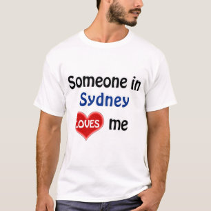 Somebody in Sydney loves me T Shirt
