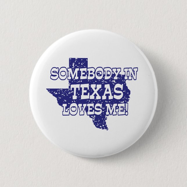 Somebody In Texas Loves Me 6 Cm Round Badge (Front)