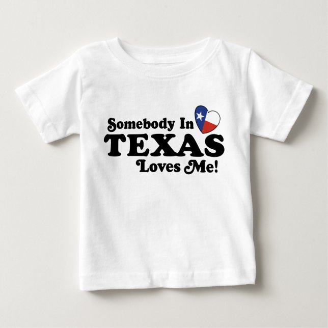 Somebody In Texas Loves Me Baby T-Shirt (Front)