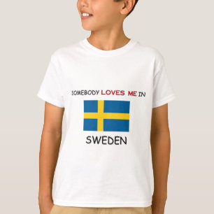 Somebody Loves Me In SWEDEN T-Shirt