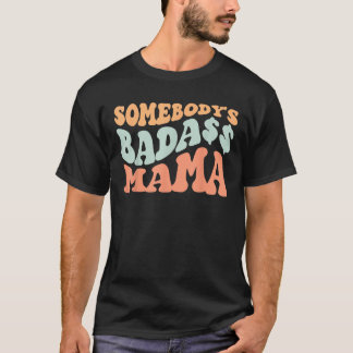 Somebody s Badass Mama Retro Wavy groovy Vintage T T-Shirt