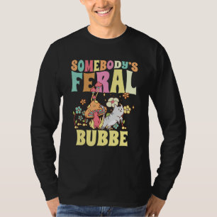 Somebody s Feral Bubbe Yiddish Grandma Wild Family T-Shirt