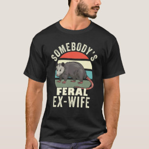 Somebody s Feral Ex Wife  Divorce Retro Feral Cat  T-Shirt