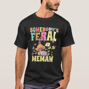 Somebody s Feral Memaw Grandma Wild Granny Opossum T-Shirt